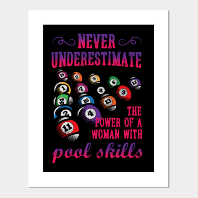 Never Underestimate The Power Of A Woman With Pool Skills